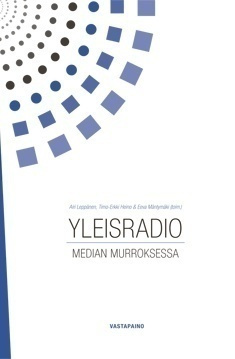 Leppänen, Heino, Mäntymäki: Yleisradio median murroksessa