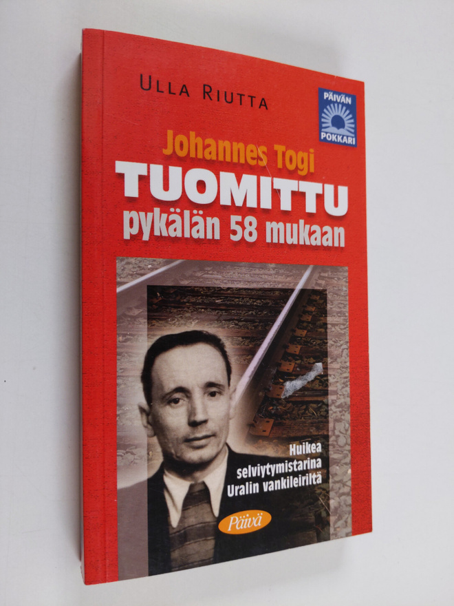 Ulla Riutta : Johannes Togi : tuomittu pykälän 58 mukaan ...