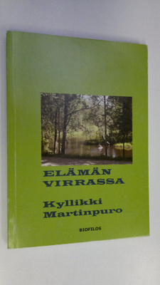 Kyllikki Martinpuro : Elämän virrassa