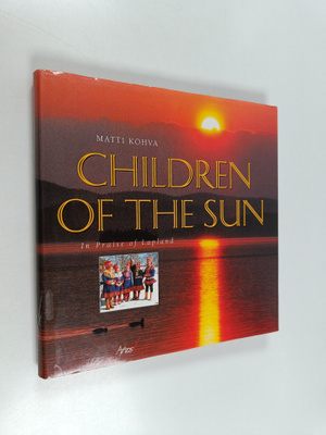 Matti Kohva : Children of the sun : In Praise of Lapland