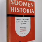 Aulis J Alanen : Suomen historia 10 : Suomen historia kus... - pikkukuva 1