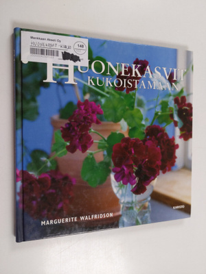Marguerite Walfridson : Huonekasvit kukoistamaan