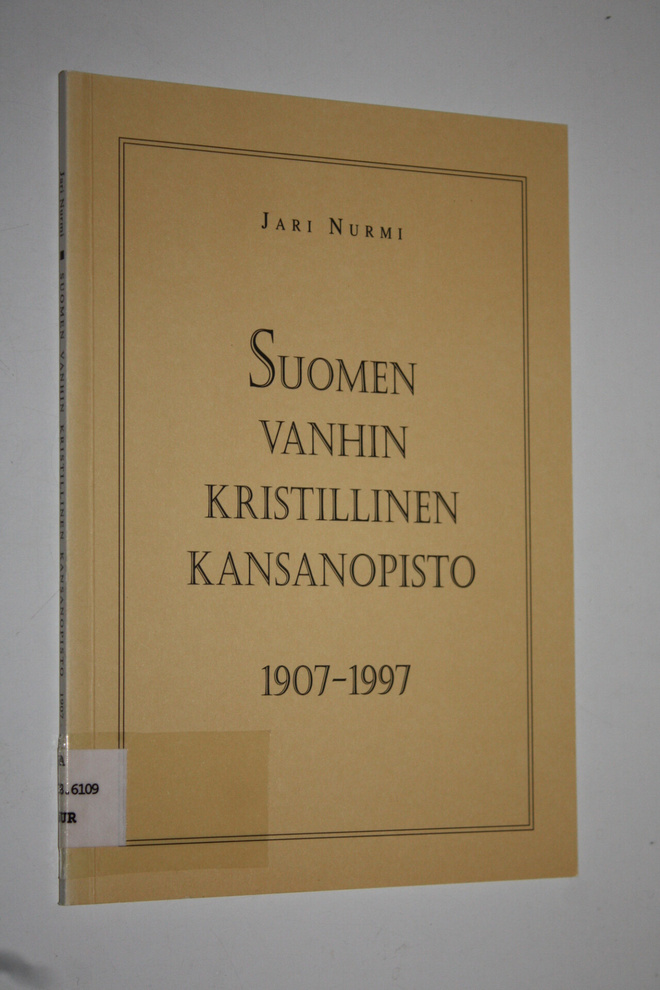 Jari Nurmi : Suomen vanhin kristillinen kansanopisto 1907...