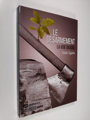 Inaki Egana : Le Desarmement : la voie basque