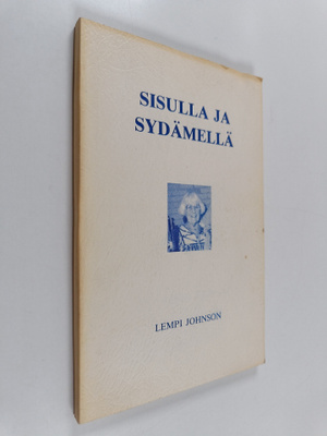 Toivola, Raija : Sisulla ja sydämellä : Lempi Johnson