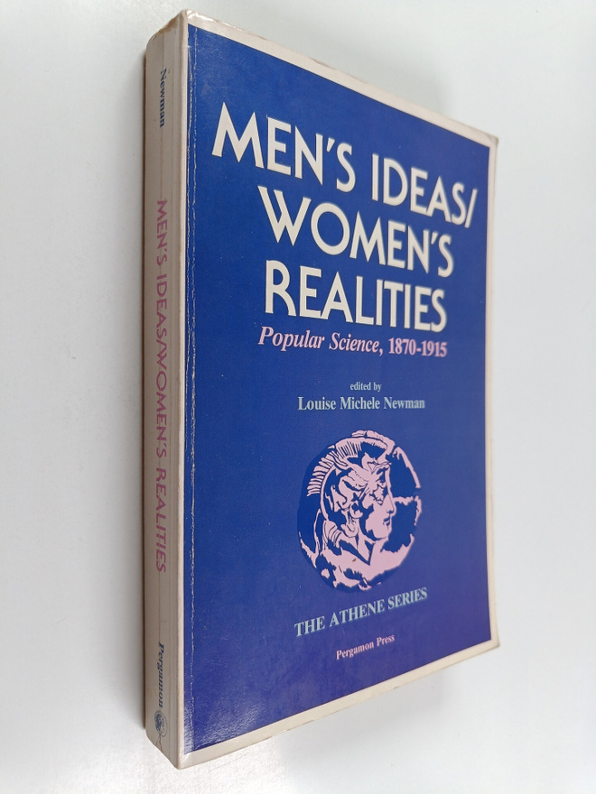 Men's ideas/women's realities : popular science, 1870-1915