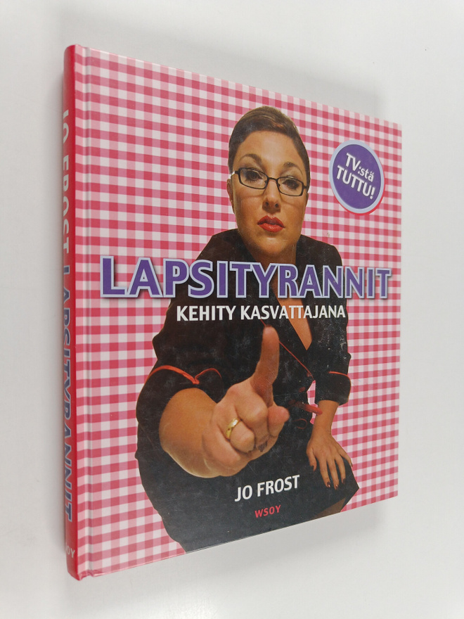Jo Frost : Lapsityrannit : kehity kasvattajana