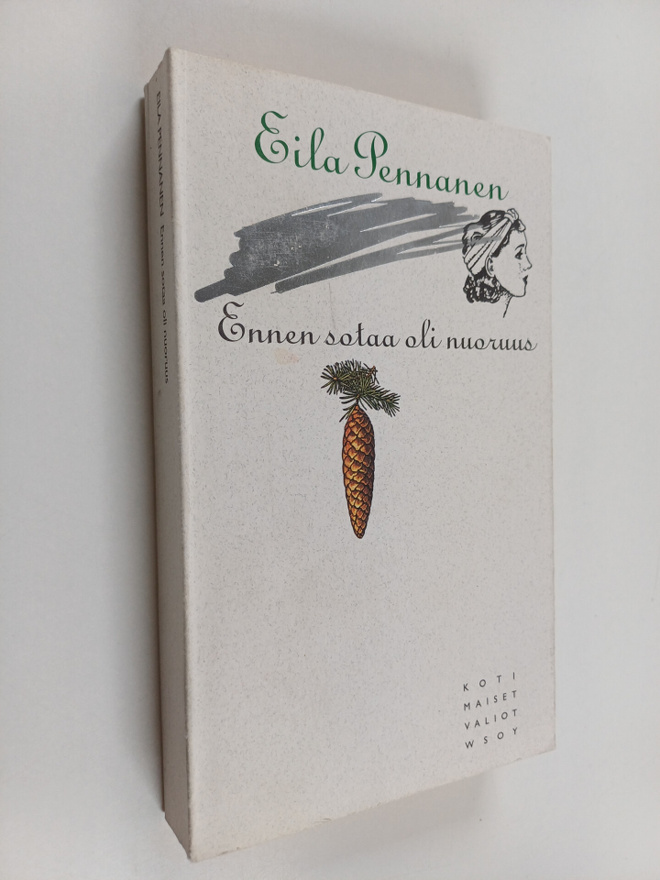 Eila Pennanen : Ennen sotaa oli nuoruus