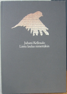 Juhani Kellosalo: Lintu laulaa nimettäkin, Wsoy 1987. 72 s.
