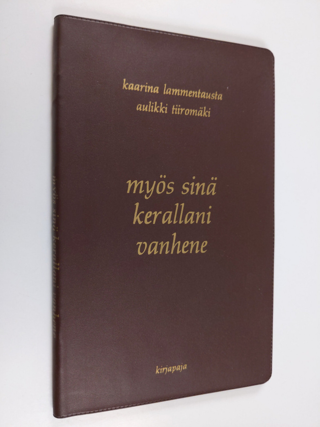Kaarina Lammentausta : Myös sinä kerallani vanhene : vanh...