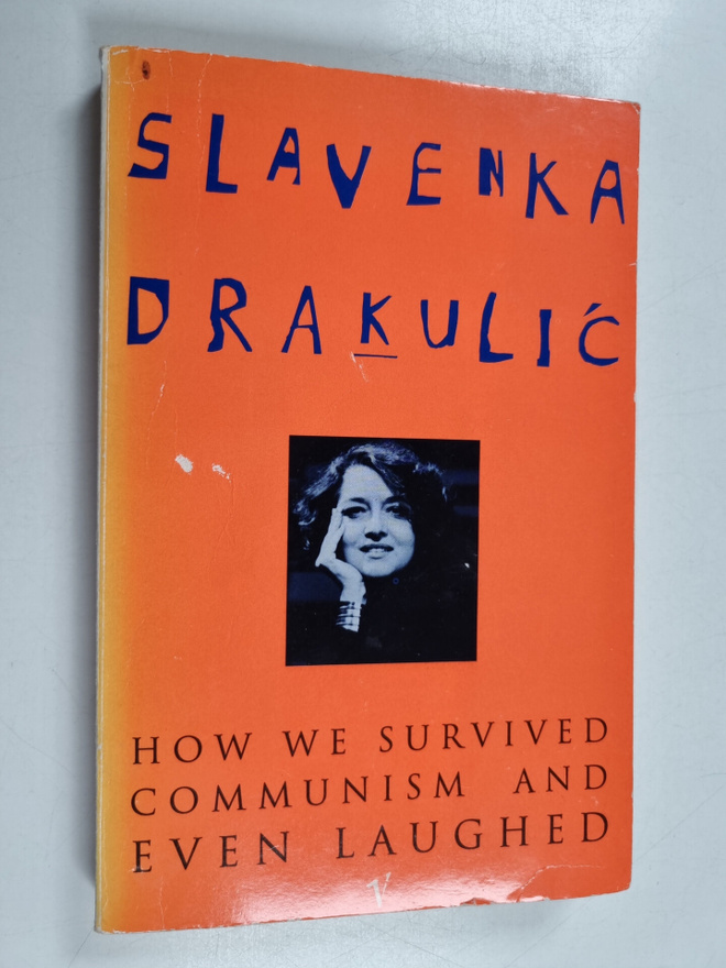 Slavenka Drakulic : How We Survived Communism and Even La...