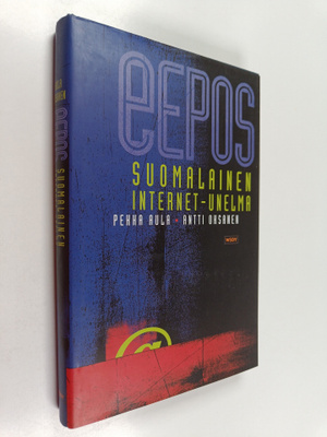 Pekka Aula : Eepos : suomalainen internet-unelma