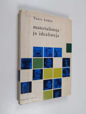 Tuure Lehen : Materialisteja ja idealisteja : tutustumisr...