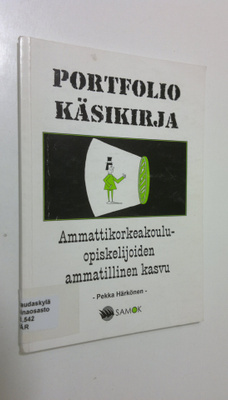 Pekka Härkönen : Portfolio-käsikirja : ammattikorkeakoulu...