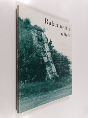 Rakennettu aika = ICOMOSin Suomen osasto 25 vuotta = Buil...