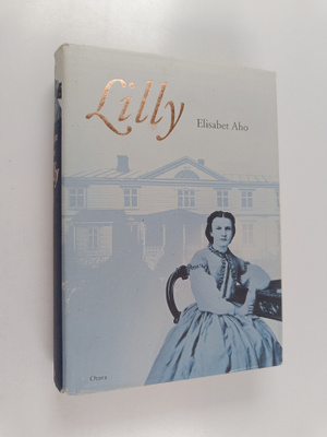 Elisabet Aho : Lilly : historiallinen romaani 1861-1918