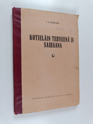 J. A. Vuorinen : Kotieläin terveenä ja sairaana - kotielä...