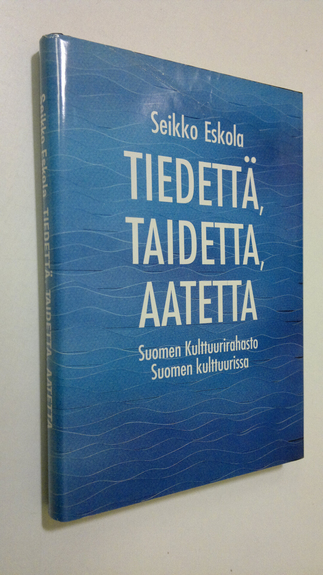 Seikko Eskola : Tiedettä, taidetta, aatetta : Suomen kult...