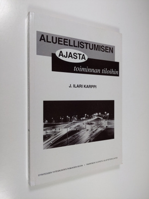 Ilari Karppi : Alueellistumisen ajasta toiminnan tiloihin...