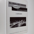 Ilari Karppi : Alueellistumisen ajasta toiminnan tiloihin... - pikkukuva 1