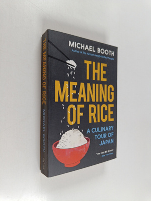 Michael Booth : The Meaning of Rice - A Culinary Tour of ...