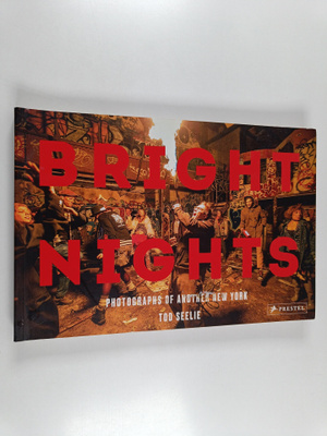 Bright Nights : Photographs of Another New York