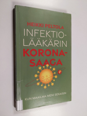 Heikki Peltola : Infektiolääkärin koronasaaga : kun maail...