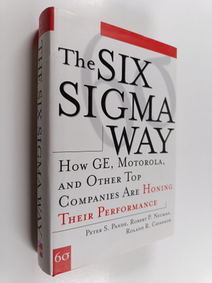Peter S. Pande ym. : The Six Sigma Way. How GE, Motorola,...