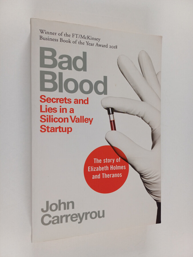 John Carreyrou : Bad blood : secrets and lies in a Silico...