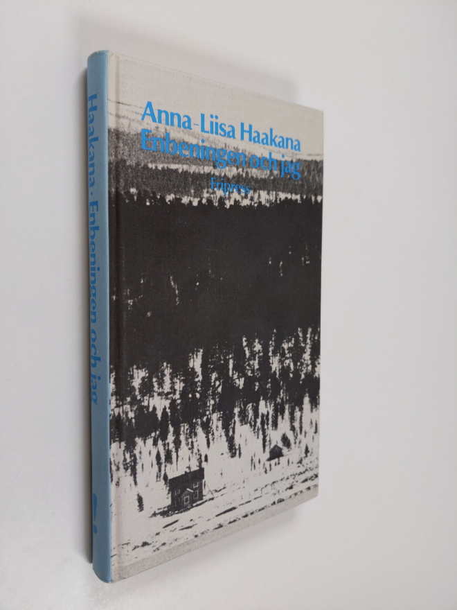 Anna-Liisa Haakana : Enbeningen och jag