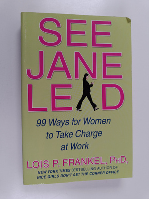 Lois P. Frankel : See Jane Lead - 99 Ways for Women to Ta...