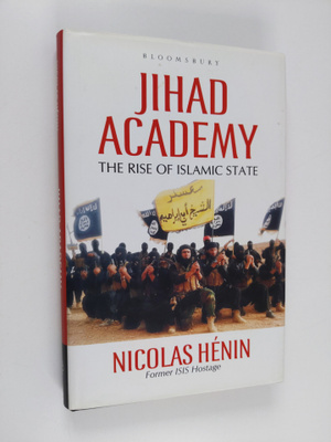 Nicolas Henin : Jihad academy : the rise of Islamic state...