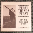 First Things First – Let The Rain Come Down 7"single - pikkukuva 1