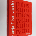 Marja-Liisa Vartio : Mies kuin mies, tyttö kuin tyttö - pikkukuva 1