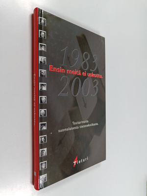 Ensin meitä ei uskottu : tositarinoita suomalaisesta tiet...
