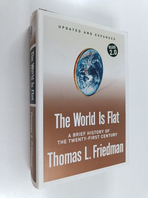 Thomas L. Friedman : The world is flat : a brief history ...