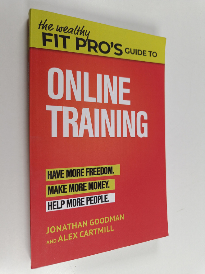 Jonathan Goodman ym. : The Wealthy Fit Pro's Guide to Onl...