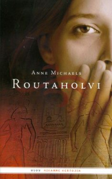 Anne Michaels - Routaholvi