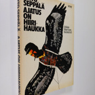 Arto Seppälä : Ajatus on hiirihaukka : Veikko Huovinen, h... - pikkukuva 1