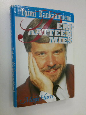 Maija Hurri : Toimi Kankaanniemi, periaatteen mies (signe...