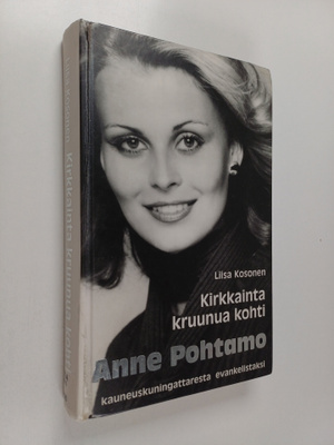Liisa Kosonen : Kirkkainta kruunua kohti : Anne Pohtamo :...