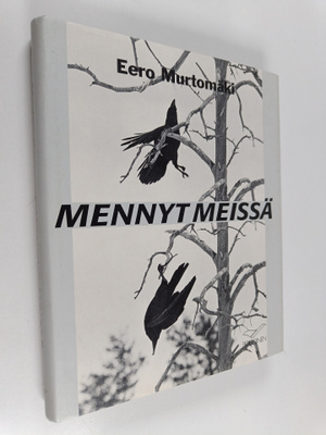 Eero Murtomäki : Mennyt meissä : tarinoita mereltä, metsi...