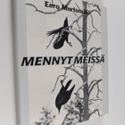 Eero Murtomäki : Mennyt meissä : tarinoita mereltä, metsi... - pikkukuva 1