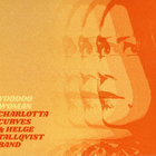 Charlotta Curves & Helge Tallqvist Band: Voodoo Woman - pikkukuva 1