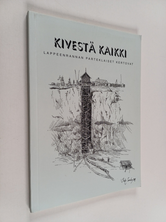 Kivestä kaikki : Lappeenrannan parteklaiset kertovat