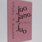 Päivi A. Elison : Juo jano, juo (signeerattu, tekijän omi... - pikkukuva 1