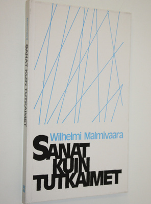 Wilhelmi Malmivaara : Sanat kuin tutkaimet
