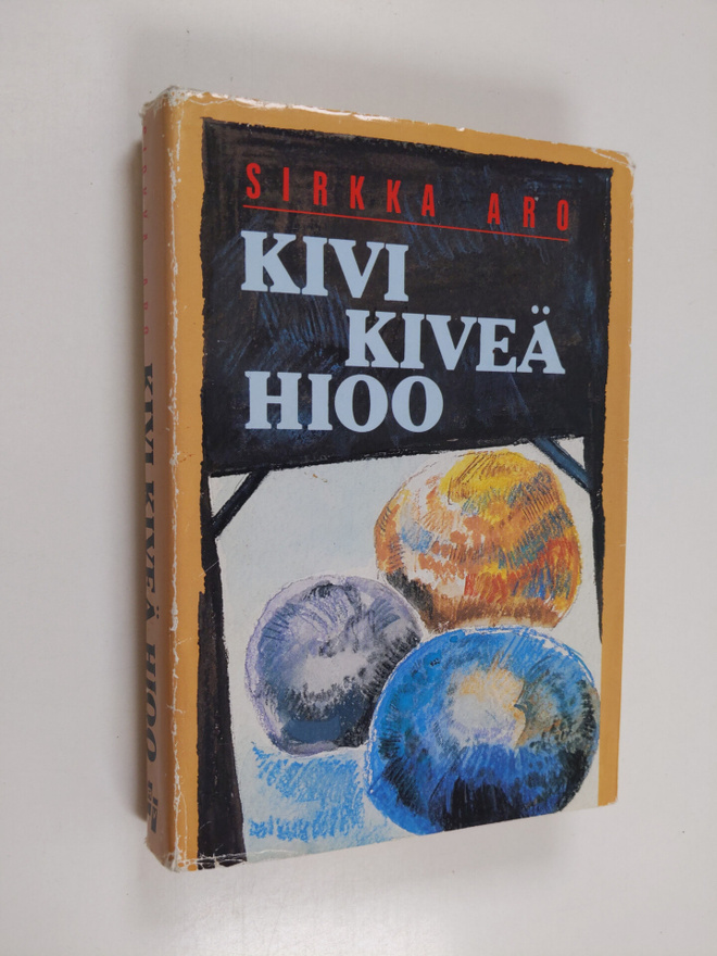 Sirkka Aro : Kivi kiveä hioo