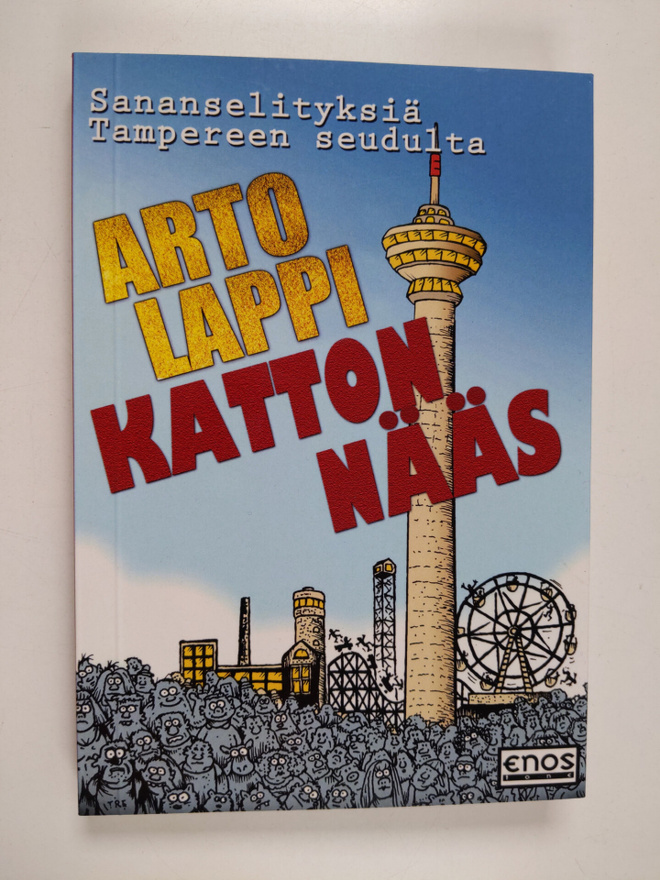 Arto Lappi : Katton nääs : sananselityksiä Tampereelta ja...