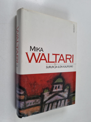 Mika Waltari : Surun ja ilon kaupunki